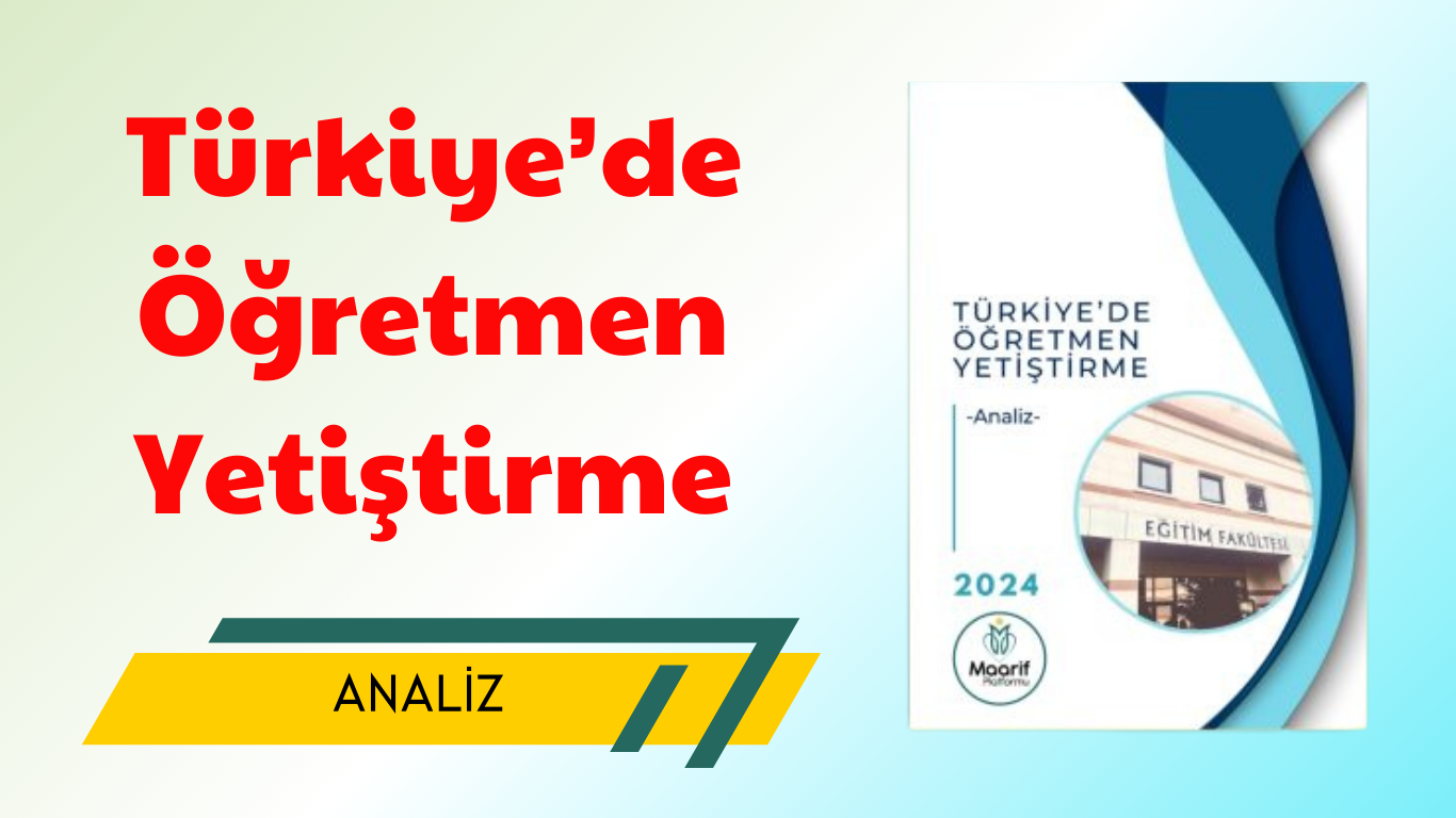 Türkiye'de Öğretmen Yetiştirme - 2024 Analiz